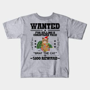 Wanted, for killing a Christmas Tree, "Brat the Cat", $100 Reward Kids T-Shirt